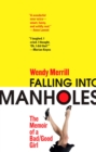 Image for Falling into manholes: the memoir of a bad/good girl