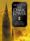 Image for Road to the Dark Tower: Exploring Stephen King&#39;s Magnum Opus