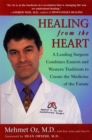 Image for Healing from the Heart: How Unconventional Wisdom Unleashes the Power of Modern Medicine