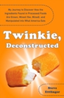Image for Twinkie, deconstructed: my journey to discover how the ingredients found in processed foods are grown, mined (yes, mined), and manipulated into what America eats