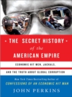 Image for Secret History of the American Empire: The Truth About Economic Hit Men, Jackals, and How to Change the World