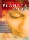 Image for Planets in play: how to reimagine your life through the language of astrology