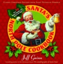 Image for Santa&#39;s North Pole cookbook: classic Christmas recipes from Saint Nicholas himself