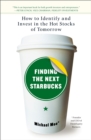 Image for Finding the next Starbucks: how to identify and invest in the hot stocks of tomorrow