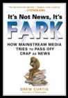 Image for It&#39;s Not News, It&#39;s Fark: How Mass Media Tries to Pass Off Crap as News