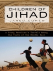 Image for Children of Jihad: A Young American&#39;s Travels Among the Youth of the Middle East