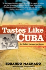 Image for Tastes like Cuba: an exile&#39;s hunger for home