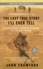 Image for Last True Story I&#39;ll Ever Tell: An Accidental Soldier&#39;s Account of the War in Iraq