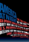 Image for America at Night: The True Story of Two Rogue CIA Operatives, Homeland Security Failures, DirtyMon Ey, and a Plot to Steal the 2004 U.S. Presidential Election--by the FormerIntel