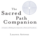 Image for The sacred path companion: a guide to walking the labyrinth to heal and transform