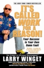 Image for It&#39;s called work for a reason!: your success is your own damn fault