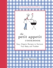 Image for The Petit Appetit cookbook: easy, organic recipes to nurture your baby and toddler