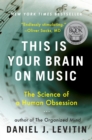 Image for This is your brain on music: understanding a human obsession