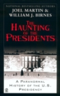 Image for The haunting of the presidents: a paranormal history of the U.S. presidency