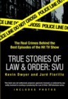 Image for True Stories of Law &amp; Order: SVU: The Real Crimes Behind the Best Episodes of the Hit TV Show