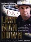 Image for Last Man Down: A Firefighter&#39;s Story of Survival and Escape from the World Trade Center