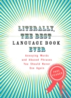 Image for Literally, the best language book ever: annoying words and abused phrases you should never use again