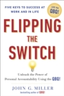 Image for Flipping the Switch...: Unleash the Power of Personal Accountability Using the QBQ!