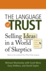 Image for The language of trust: selling ideas in a world of skeptics