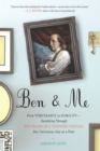 Image for Ben &amp; me: from temperance to humility : stumbling through Ben Franklin&#39;s thirteen virtues, one unvirtuous day at a time