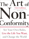 Image for Art of Non-Conformity: Set Your Own Rules, Live the Life You Want, and Change the World