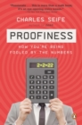 Image for Proofiness: How You&#39;re Being Fooled by the Numbers