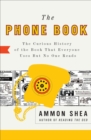 Image for The Phone Book: The Curious History of the Book That Everyone Uses but No One Reads