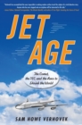 Image for Jet age: the Comet, the 707, and the race to shrink the world