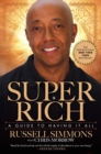 Image for Super rich: a guide to having it all