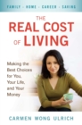 Image for The Real Cost of Living: Making the Best Choices for You, Your Life, and Your Money