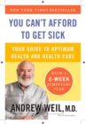 Image for You Can&#39;t Afford to Get Sick: Your Guide to Optimum Health and Health Care