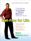 Image for Diet-free for life: a revolutionary food, fitness, and mindset makeover to maximize fat loss