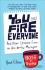 Image for You can&#39;t fire everyone: and other lessons from an accidental manager