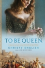 Image for To be queen: a novel of the early life of Eleanor of Aquitaine