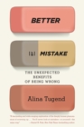Image for Better by mistake: the unexpected benefits of being wrong