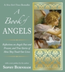 Image for Book of Angels: Reflections on Angels Past and Present, and True Stories of How They Touch Our L ives