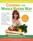 Image for Cooking the whole foods way: your complete, everyday guide to healthy, delicious eating with 500 recipes, menus, techniques, meal planning, buying tips, wit &amp; wisdom