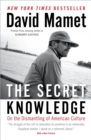 Image for The secret knowledge: on the dismantling of American culture
