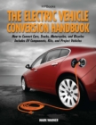 Image for The Electric Vehicle Conversion Handbook: How to Convert Cars, Trucks, Motorcycles, and Bicycles : Includes EV Components, Kits, and Project Vehicles : 1568