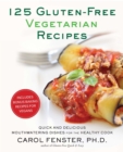 Image for 125 Gluten-Free Vegetarian Recipes: Quick and Delicious Mouthwatering Dishes for the Healthy Cook