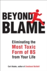 Image for Beyond blame: freeing yourself from the most toxic form of emotional bullsh*t