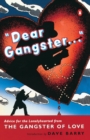 Image for Dear Gangster...: Advice for the Lonelyhearted from the Gangster of Love