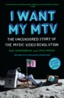 Image for I want my MTV: the uncensored story of the music video revolution