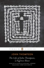 Image for The Life of John Thompson, a Fugitive Slave: Containing His History of 25 Years in Bondage, and His Providential Escape