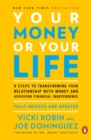 Image for Your money or your life: 9 steps to transforming your relationship with money and achieving financial independence