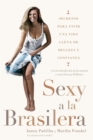 Image for Sexy a la brasilera: Secretos para vivir una vida llena de belleza y confianza