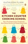 Image for The kitchen counter cooking school: how a few simple lessons transformed nine culinary novices into fearless home cooks