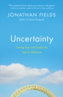 Image for Uncertainty: Turning Fear and Doubt into Fuel for Brilliance