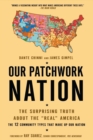 Image for Our Patchwork Nation: The Surprising Truth About the &quot;Real&quot; America