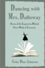 Image for Dancing with Mrs. Dalloway: stories of the inspiration behind great works of literature